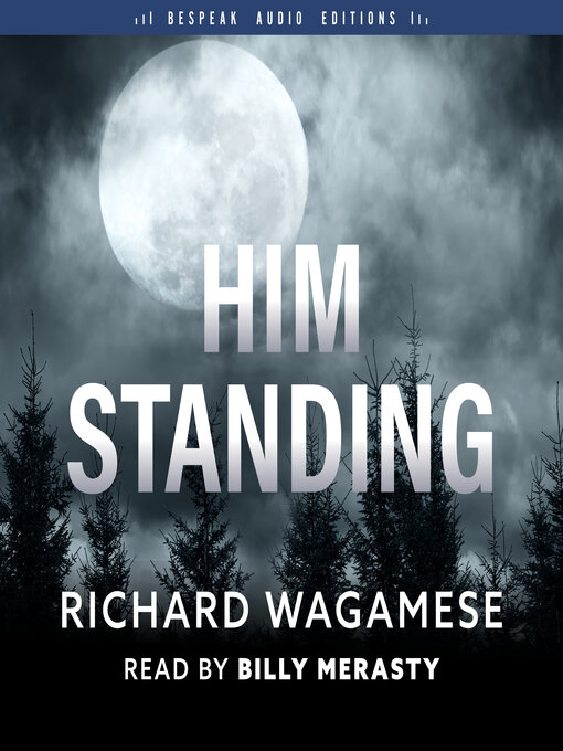 Title details for Him Standing by Richard Wagamese - Available